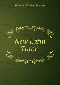 New Latin Tutor .