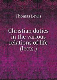 Christian duties in the various relations of life (lects.).