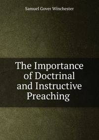The Importance of Doctrinal and Instructive Preaching .