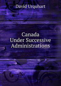 Canada Under Successive Administrations