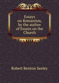 Essays on Romanism, by the author of Essays on the Church