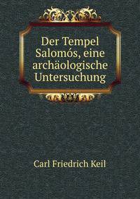 Der Tempel Salomos, eine archaologische Untersuchung