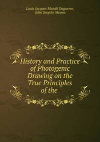 History and Practice of Photogenic Drawing on the True Principles of the .