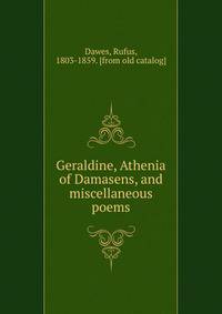 Geraldine, Athenia of Damasens, and miscellaneous poems