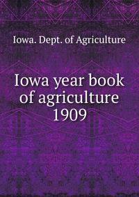 Iowa year book of agriculture. 1909