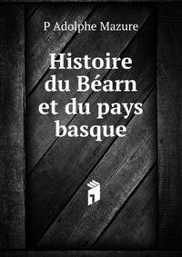 Histoire du Bearn et du pays basque