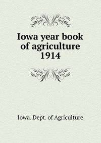 Iowa year book of agriculture. 1914