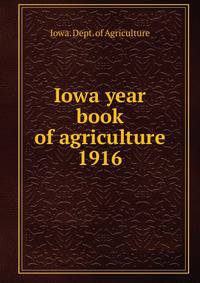 Iowa year book of agriculture. 1916
