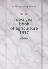 Iowa year book of agriculture. 1917