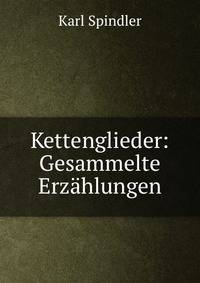 Kettenglieder: Gesammelte Erzahlungen