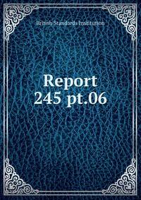 Report. 245 pt.06