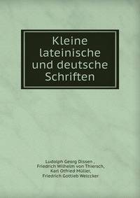 Kleine lateinische und deutsche Schriften
