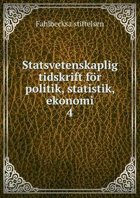 Statsvetenskaplig tidskrift fr politik, statistik, ekonomi. 4