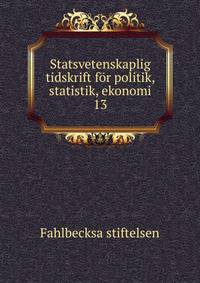 Statsvetenskaplig tidskrift fr politik, statistik, ekonomi. 13