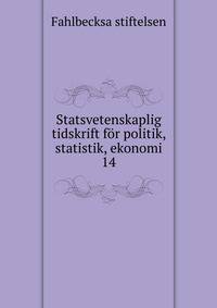 Statsvetenskaplig tidskrift fr politik, statistik, ekonomi. 14