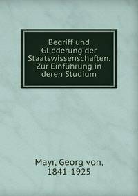 Begriff und Gliederung der Staatswissenschaften. Zur Einfuhrung in deren Studium