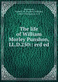 The life of William Morley Punshon, LL.D.250:: erd ed