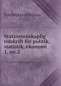 Statsvetenskaplig tidskrift fr politik, statistik, ekonomi. 1, no.2