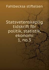 Statsvetenskaplig tidskrift fr politik, statistik, ekonomi. 1, no.3