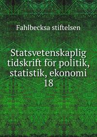 Statsvetenskaplig tidskrift fr politik, statistik, ekonomi. 18
