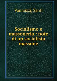 Socialismo e massoneria : note di un socialista massone