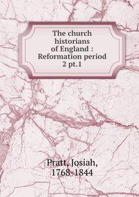 The church historians of England : Reformation period. 2 pt.1