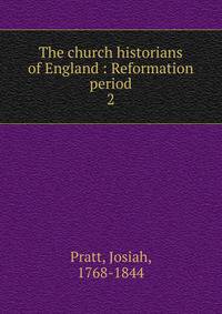 The church historians of England : Reformation period. 2