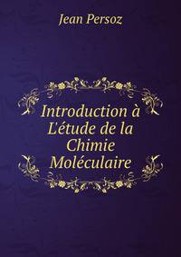 Introduction ? L'?tude de la Chimie Mol?culaire