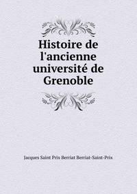 Histoire de l'ancienne universit? de Grenoble