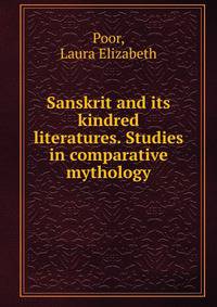 Sanskrit and its kindred literatures. Studies in comparative mythology