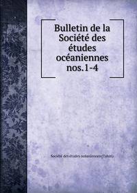 Bulletin de la Socit des tudes ocaniennes. nos.1-4