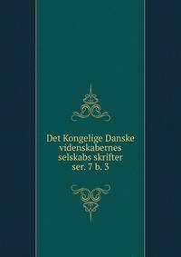 Det Kongelige Danske videnskabernes selskabs skrifter. ser. 7 b. 3
