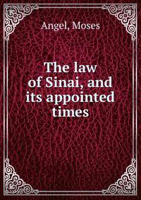 The law of Sinai, and its appointed times
