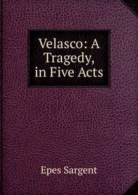 Velasco: A Tragedy, in Five Acts