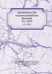 Jahrbcher fr wissenschaftliche Botanik. 23, 1892