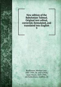 New edition of the Babylonian Talmud. Original text edited, corrected, formulated, and translated into English. 9