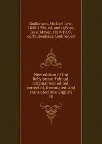 New edition of the Babylonian Talmud. Original text edited, corrected, formulated, and translated into English. 10