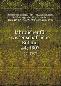 Jahrbcher fr wissenschaftliche Botanik. 44, 1907