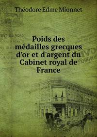 Poids des m?dailles grecques d'or et d'argent du Cabinet royal de France
