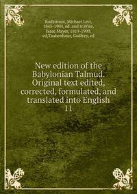 New edition of the Babylonian Talmud. Original text edited, corrected, formulated, and translated into English. 11