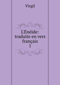 L'?n?ide: traduite en vers fran?ais