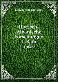 Illyrisch-Albanische Forschungen. II. Band
