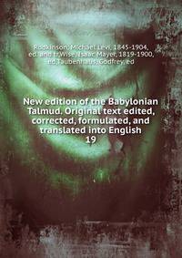 New edition of the Babylonian Talmud. Original text edited, corrected, formulated, and translated into English. 19