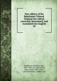 New edition of the Babylonian Talmud. Original text edited, corrected, formulated, and translated into English. 20