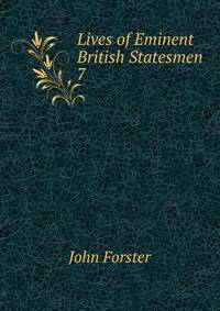 Lives of Eminent British Statesmen .. 7