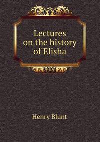 Lectures on the history of Elisha