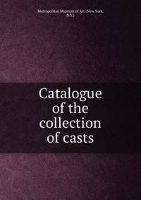 Catalogue of the collection of casts