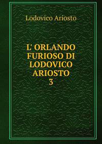 L' ORLANDO FURIOSO DI LODOVICO ARIOSTO