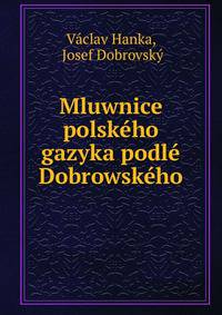 Mluwnice polskeho gazyka podle Dobrowskeho