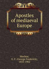 Apostles of mediaeval Europe